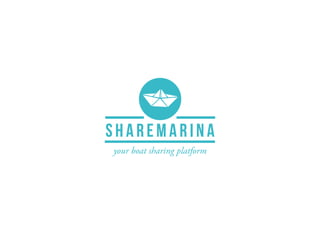 sharemarina
your boat sharing platform
 