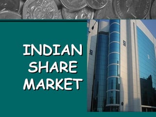 INDIAN
 SHARE
MARKET
 