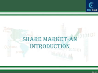 SHARE MARKET-An
  INTRODUCTION
 