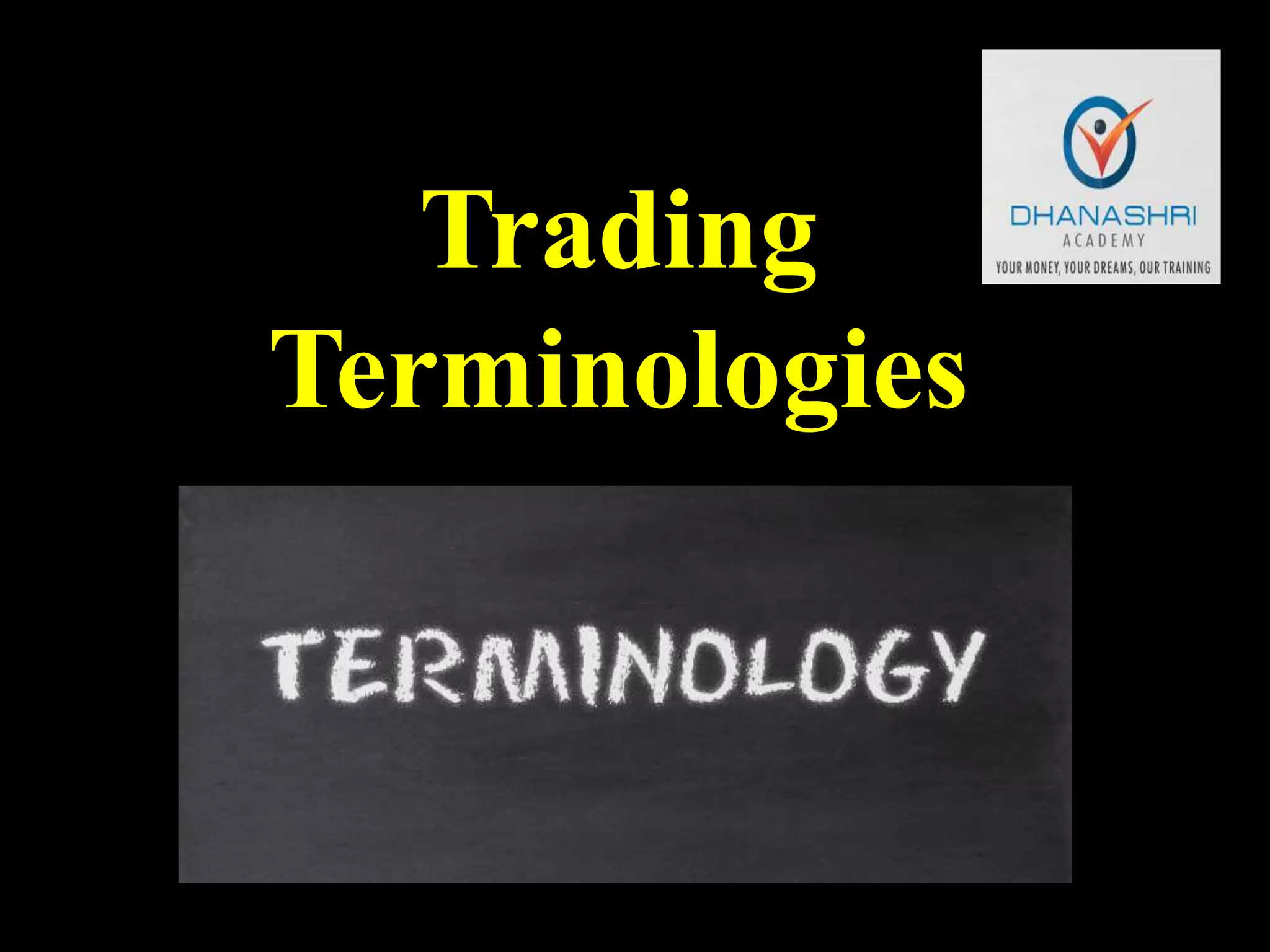 Trading
Terminologies
 