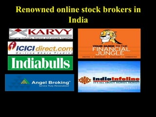 Renowned online stock brokers in
India
 