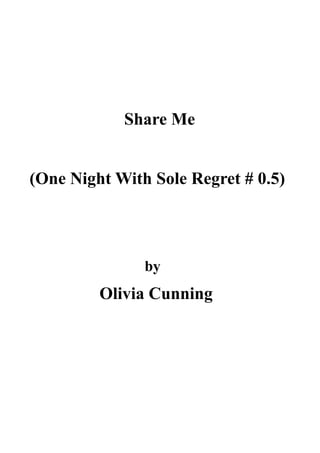 Share me - Sole Regret Series #3.5 Olivia Cunning.pdf