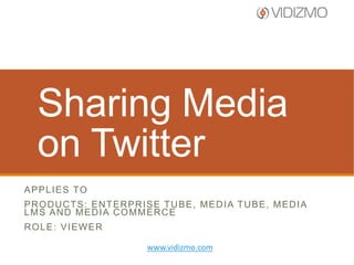 Share Video on
Twitter
A P P L I E S TO
PRODUCTS: ENTERPRISE TUBE, MEDIA TUBE, MEDIA
LMS AND MEDIA COMMERCE
ROLE: VIEWER
www.vidizmo.com

 