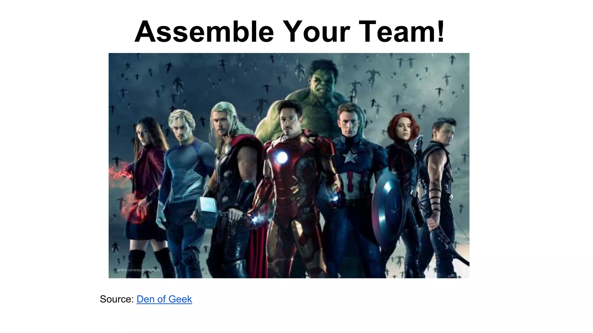 Assemble Your Team!
Source: Den of Geek
 