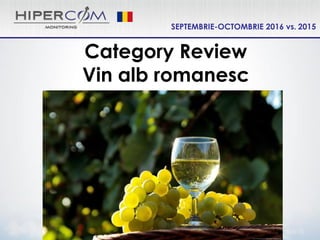 SEPTEMBRIE-OCTOMBRIE 2016 vs. 2015
Category Review
Vin alb romanesc
 