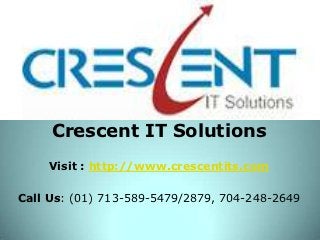 Crescent IT Solutions
    Visit : http://www.crescentits.com

Call Us: (01) 713-589-5479/2879, 704-248-2649
 