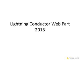 Lightning Conductor Web Part
2013

 