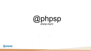 20 100
110
@phpspphpsp.org.br
 