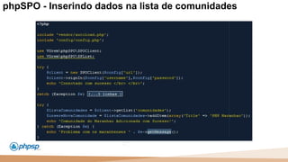 20 100
110
phpSPO - Inserindo dados na lista de comunidades
 