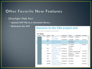 • Silverlight Web Part
  • Upload XAP file to a document library
  • Reference the XAP
 
