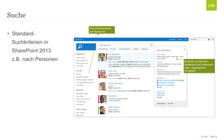 Suche
• Intelligente Suche in
SharePoint 2013

© Unic - Page 19

 