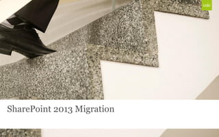 SharePoint 2013 Migration
 