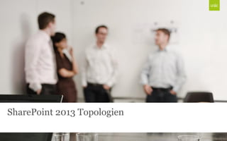 SharePoint 2013 Topologien
 