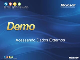 Acessando Dados Externos
 