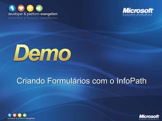 Criando Formulários com o InfoPath
 