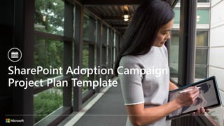 SharePoint Adoption Campaign
Project Plan Template
 
