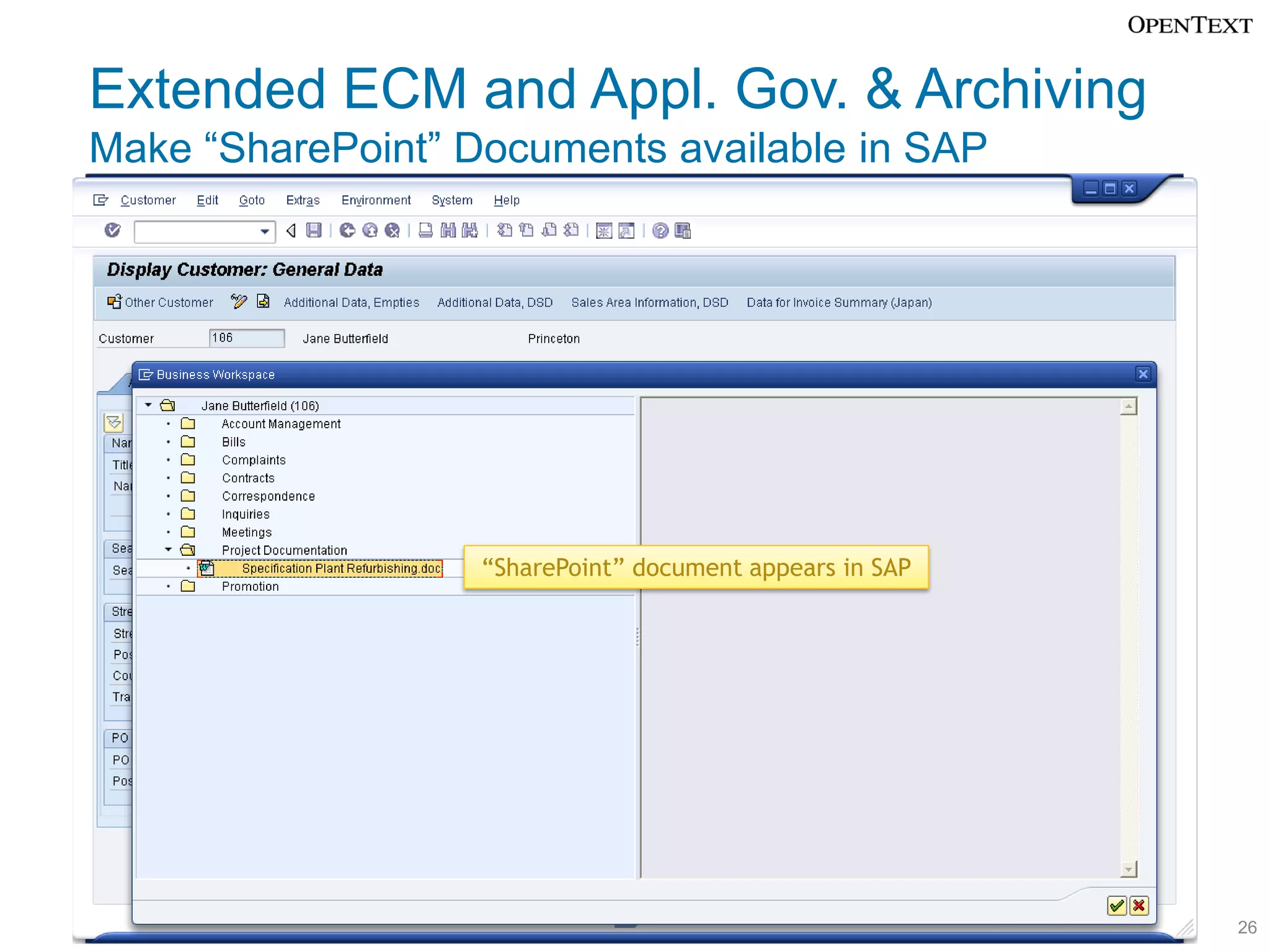 Extended ECM and Appl. Gov. & Archiving
Make “SharePoint” Documents available in SAP




                   “SharePoint” document appears in SAP




                                                          26
 