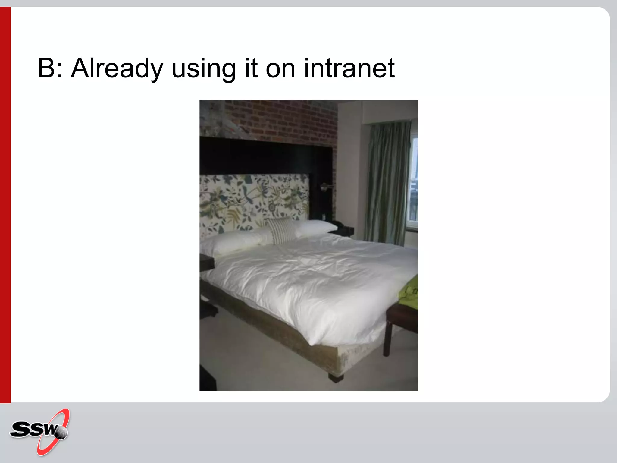 B: Already using it on intranet