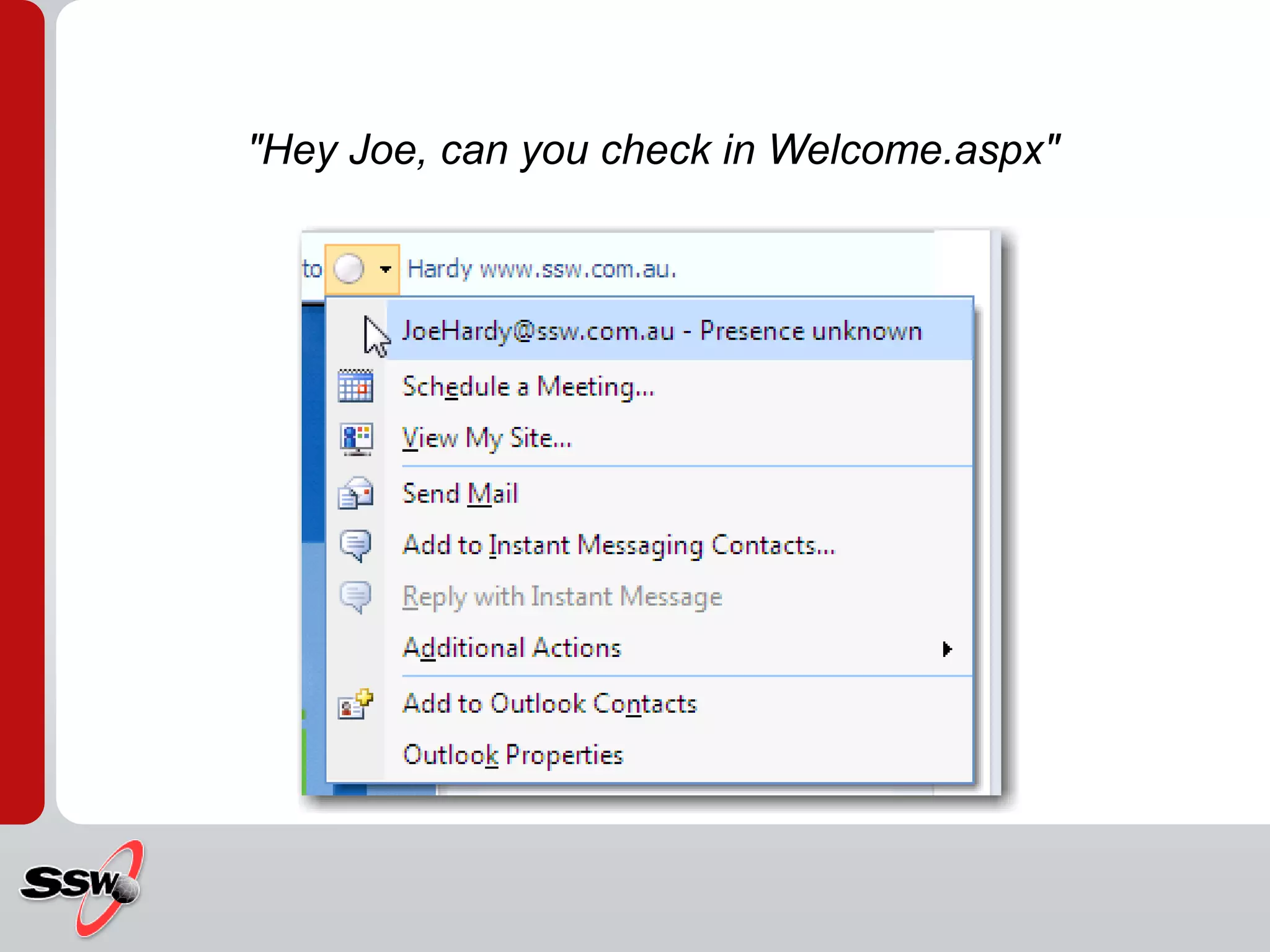 "Hey Joe, can you check in Welcome.aspx"