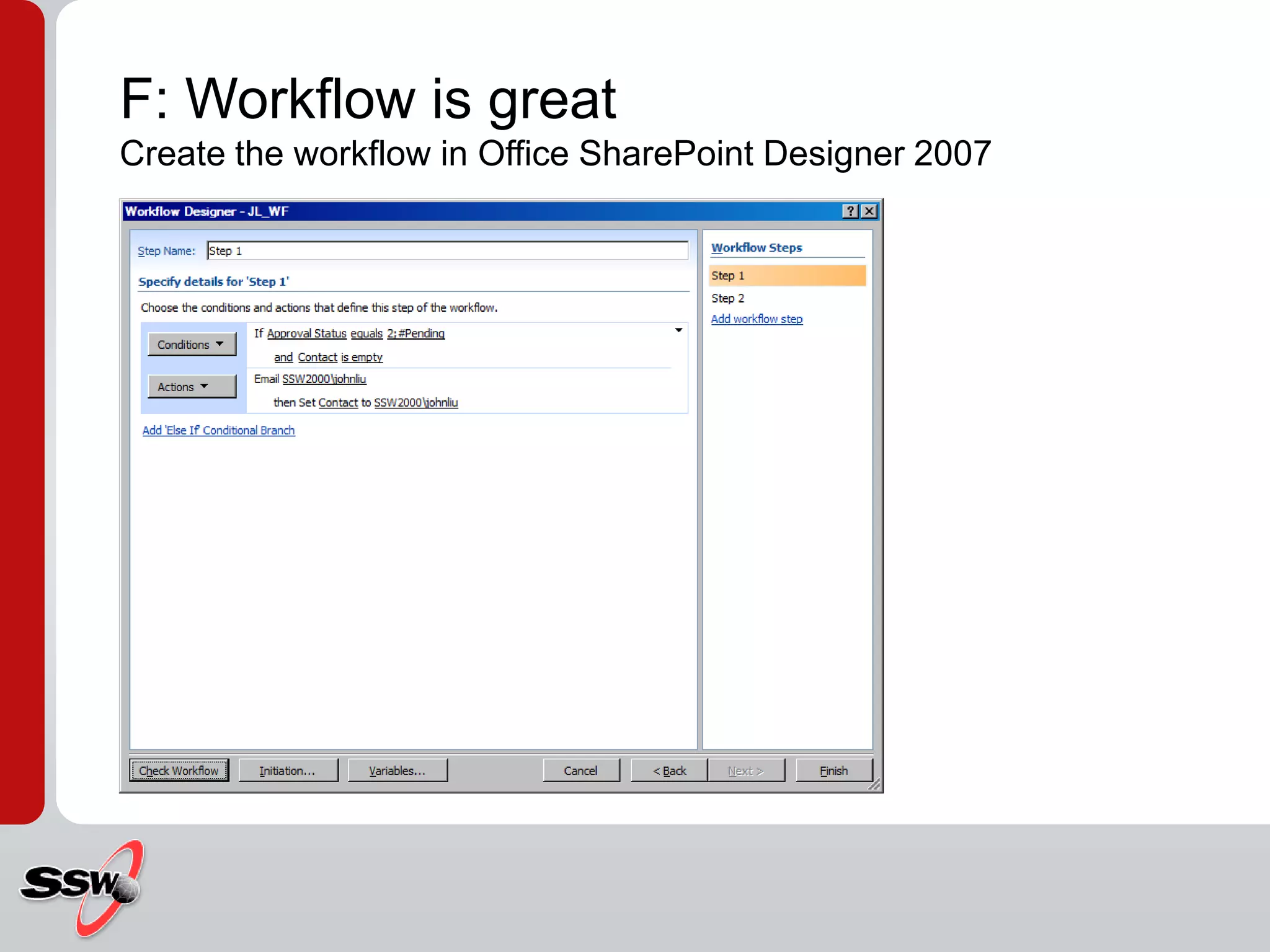 F: Workflow is greatCreate the workflow in Office SharePoint Designer 2007