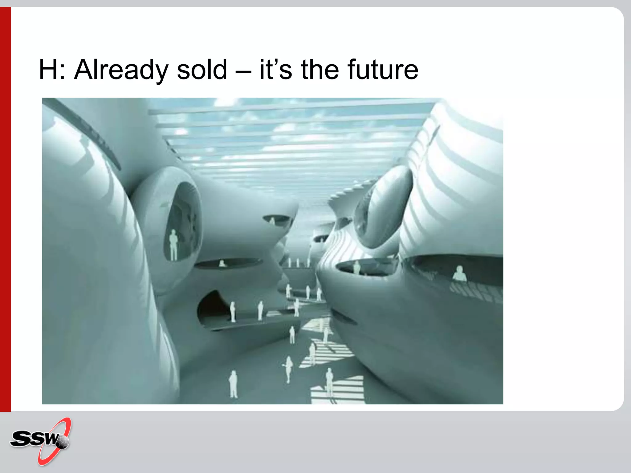 H: Already sold – it’s the future