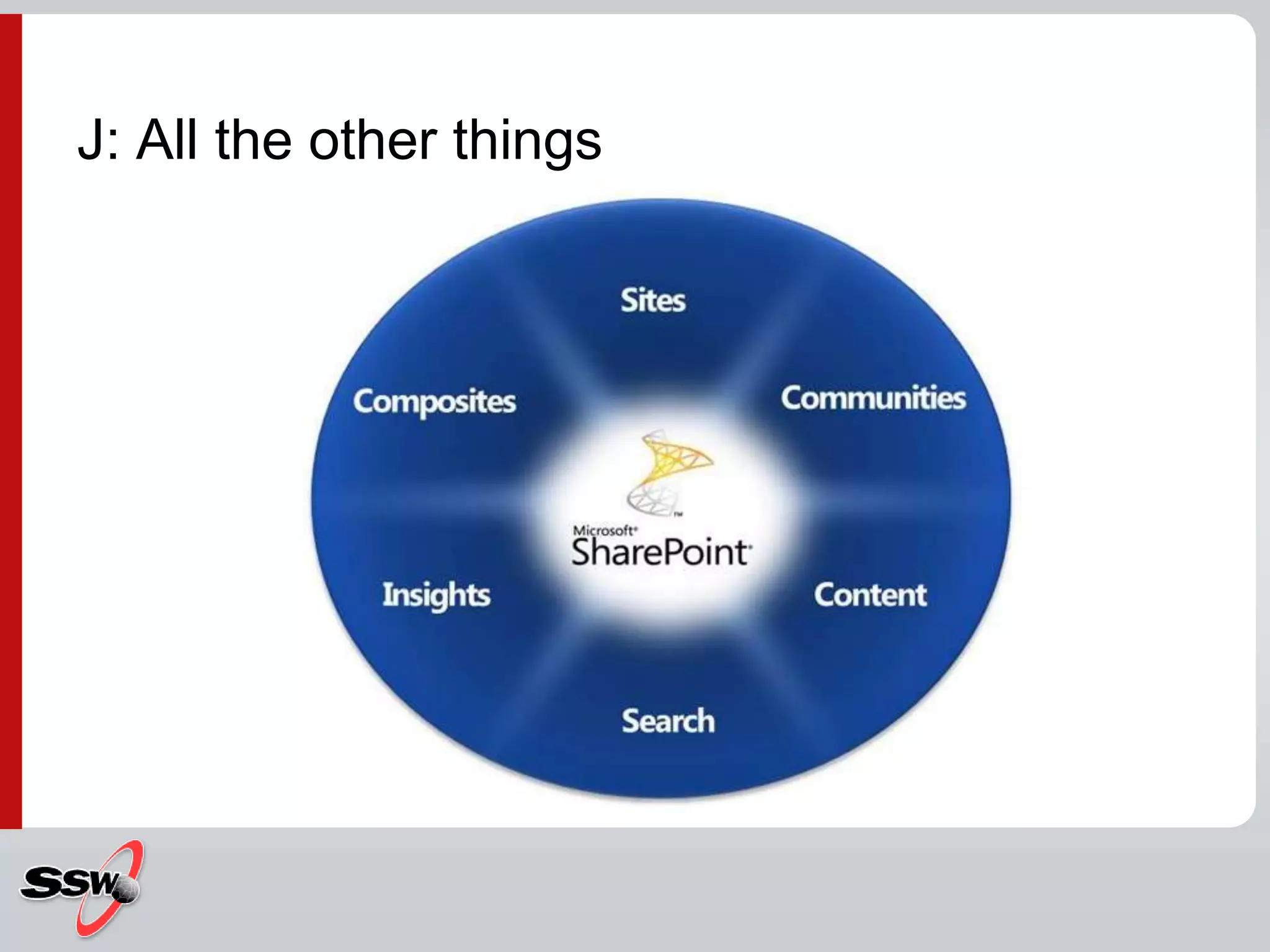 J: All the other things