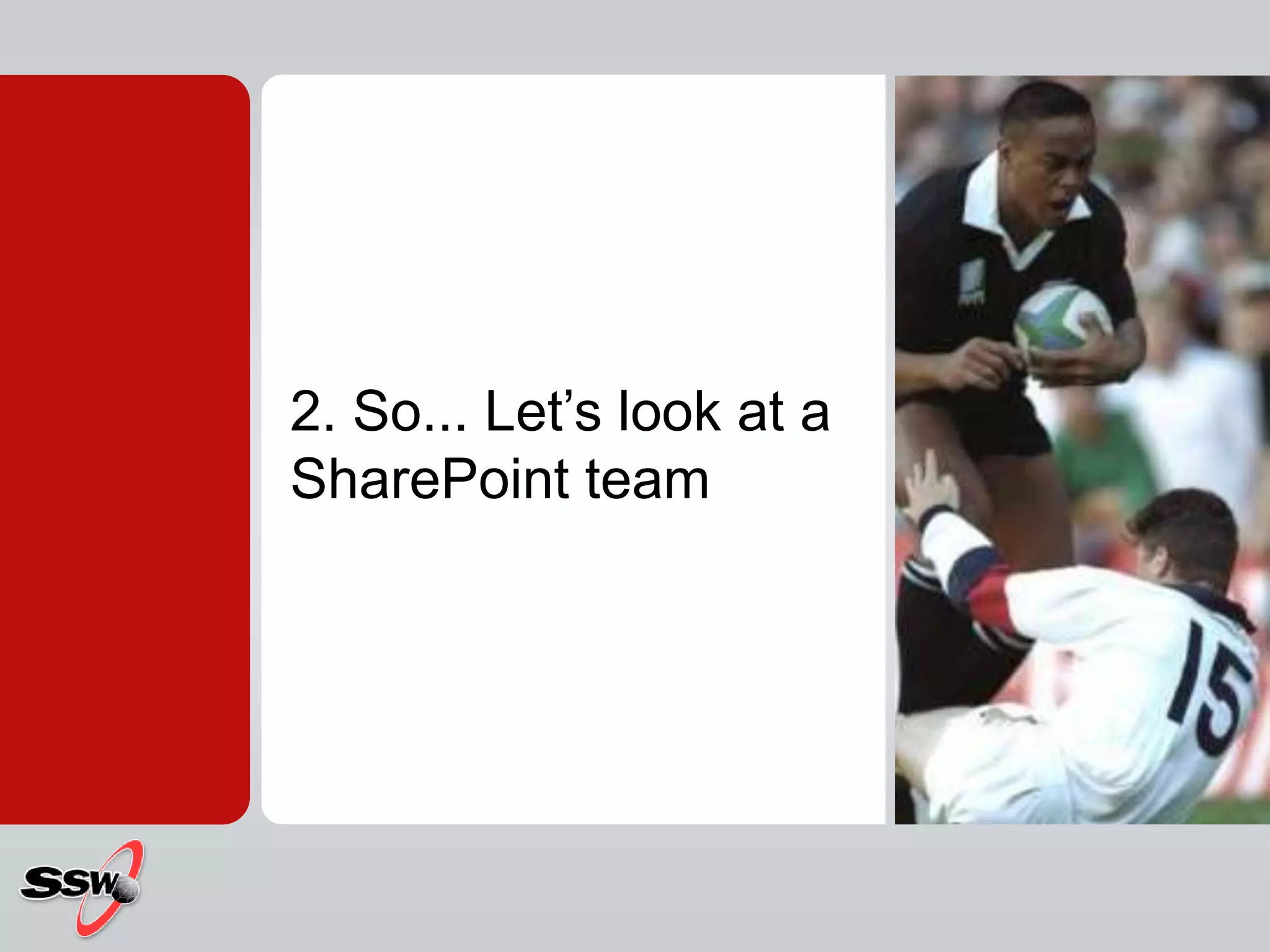 2. So... Let’s look at a SharePoint team