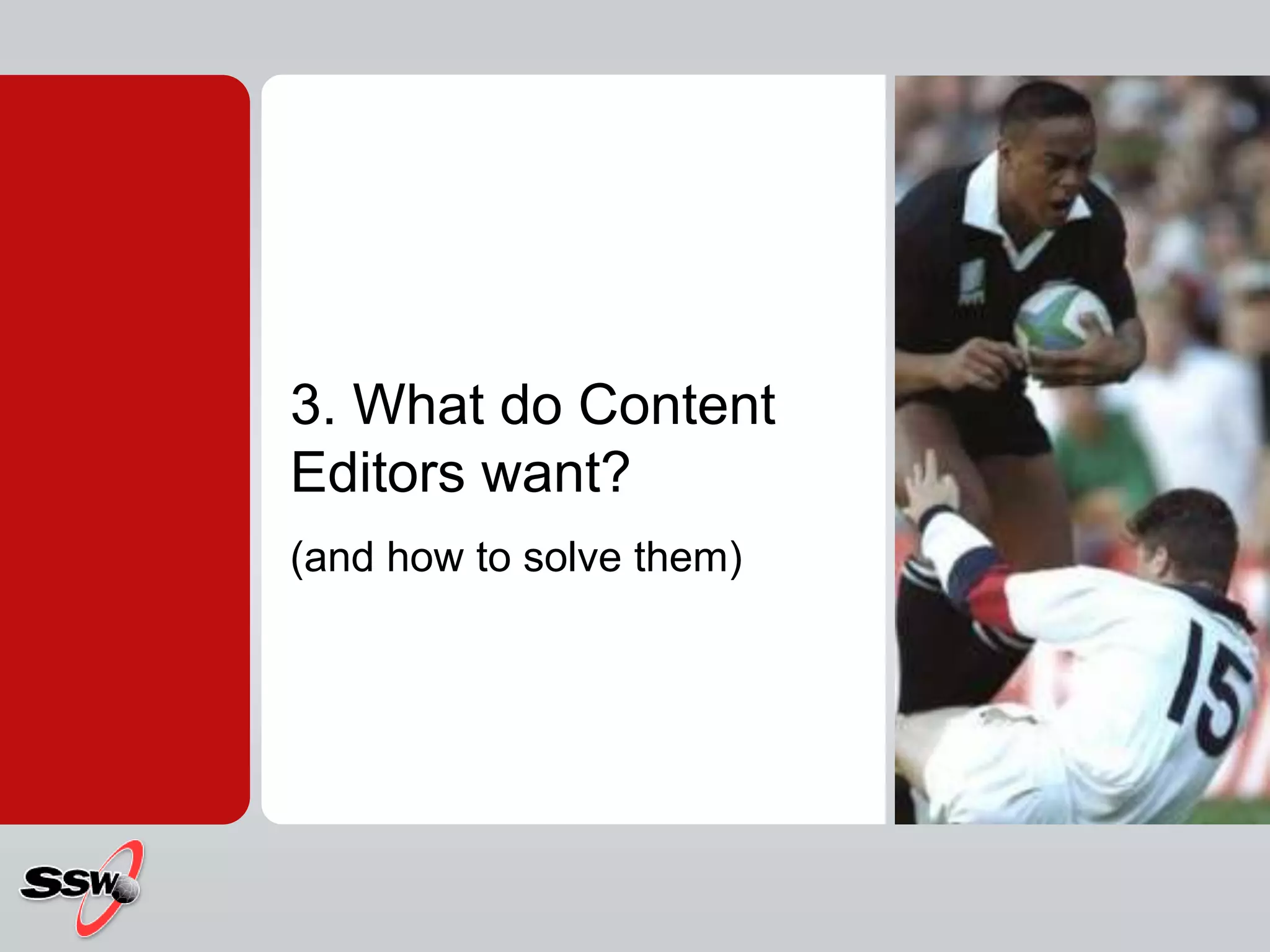 3. What do Content Editors want?(and how to solve them)