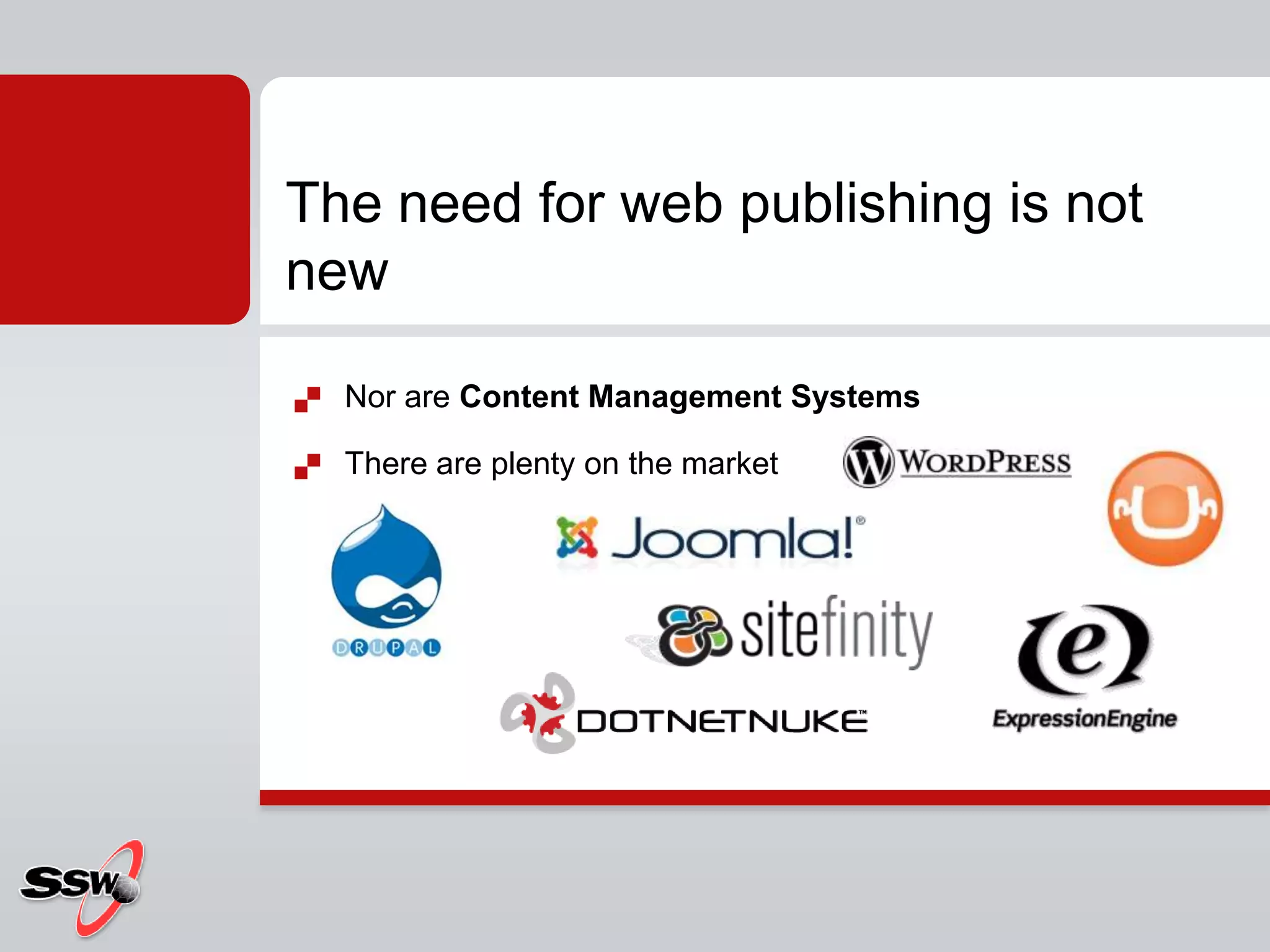 Nor are Content Management SystemsThere are plenty on the marketThe need for web publishing is not new