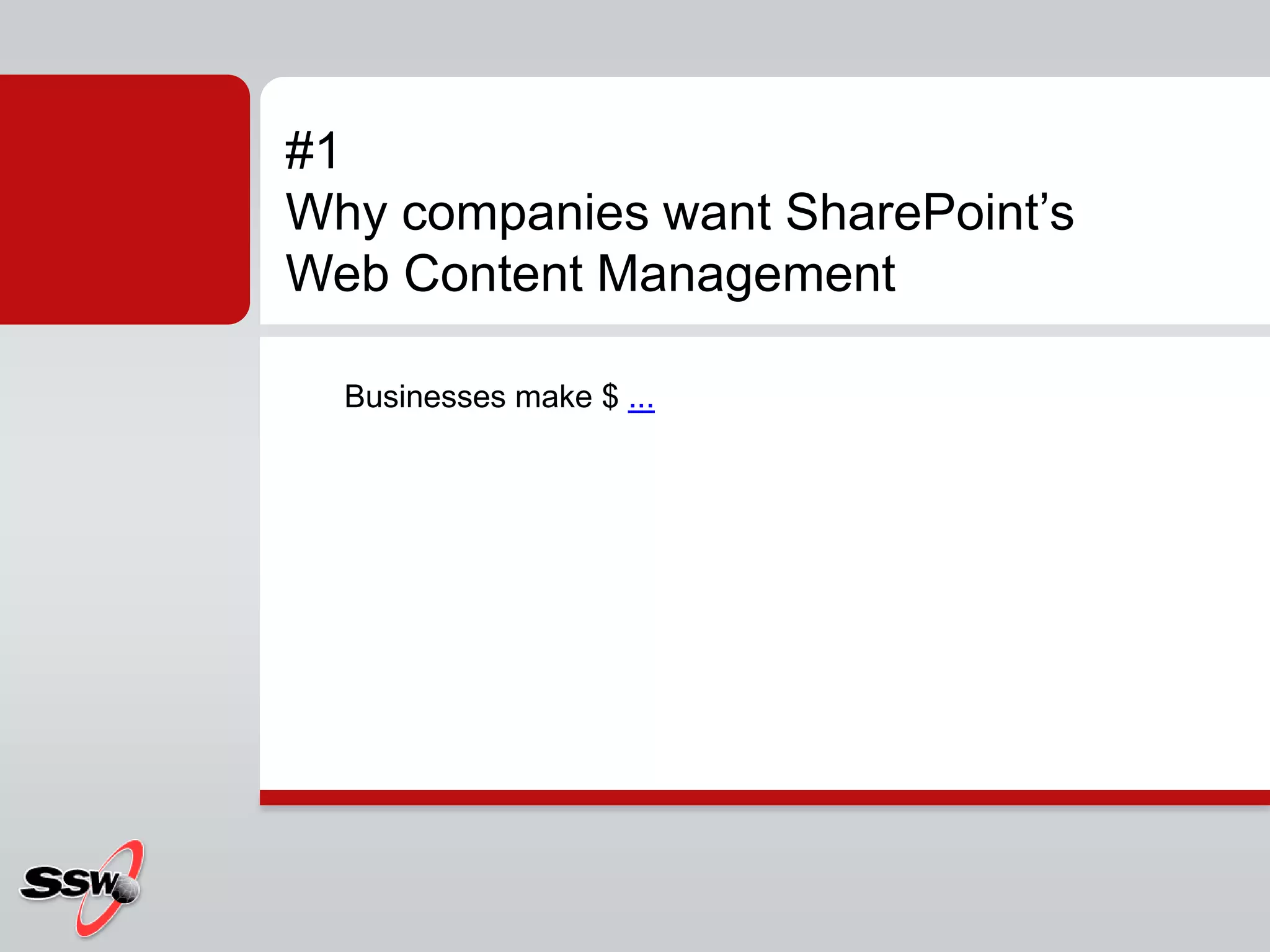 Businesses make $ ...#1 Why companies want SharePoint’s Web Content Management