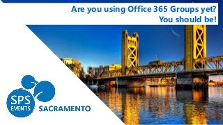 Are you using Office 365 Groups yet?
You should be!
 
