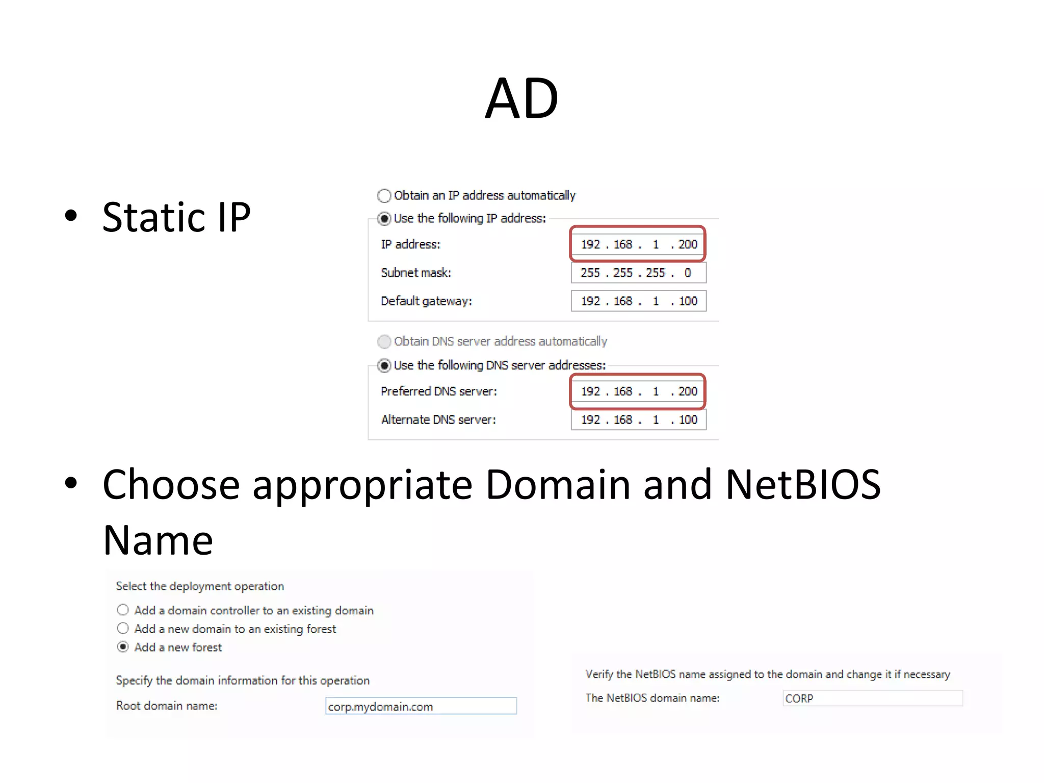 AD
• Static IP
• Choose appropriate Domain and NetBIOS
Name
 