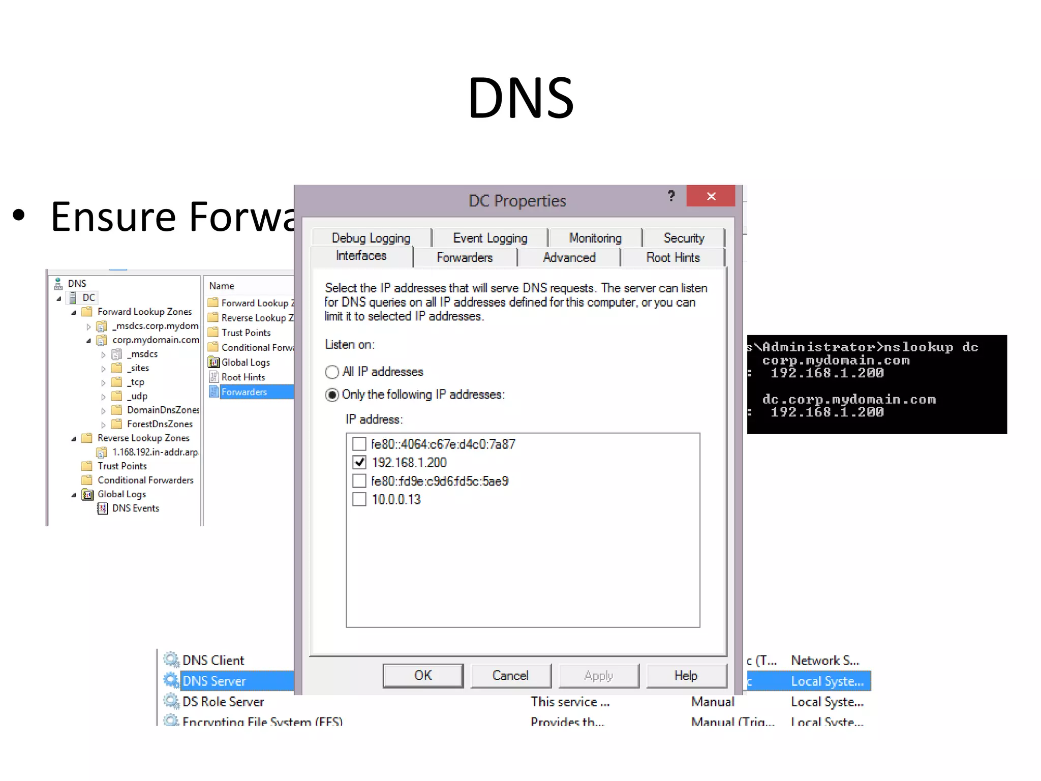 DNS
• Ensure Forwarders are in place
 