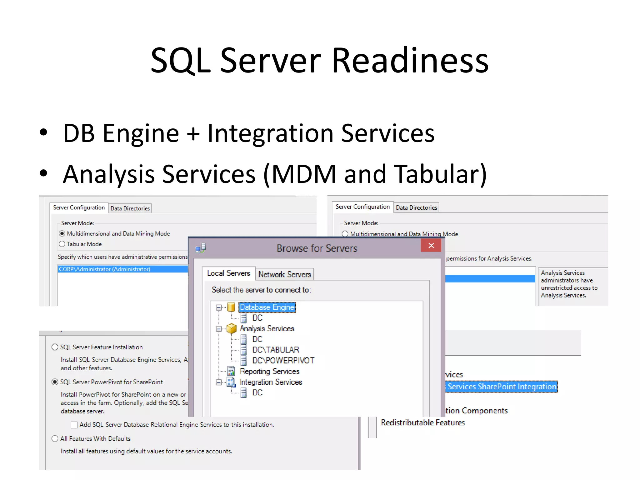 SQL Server Readiness
• DB Engine + Integration Services
• Analysis Services (MDM and Tabular)
 