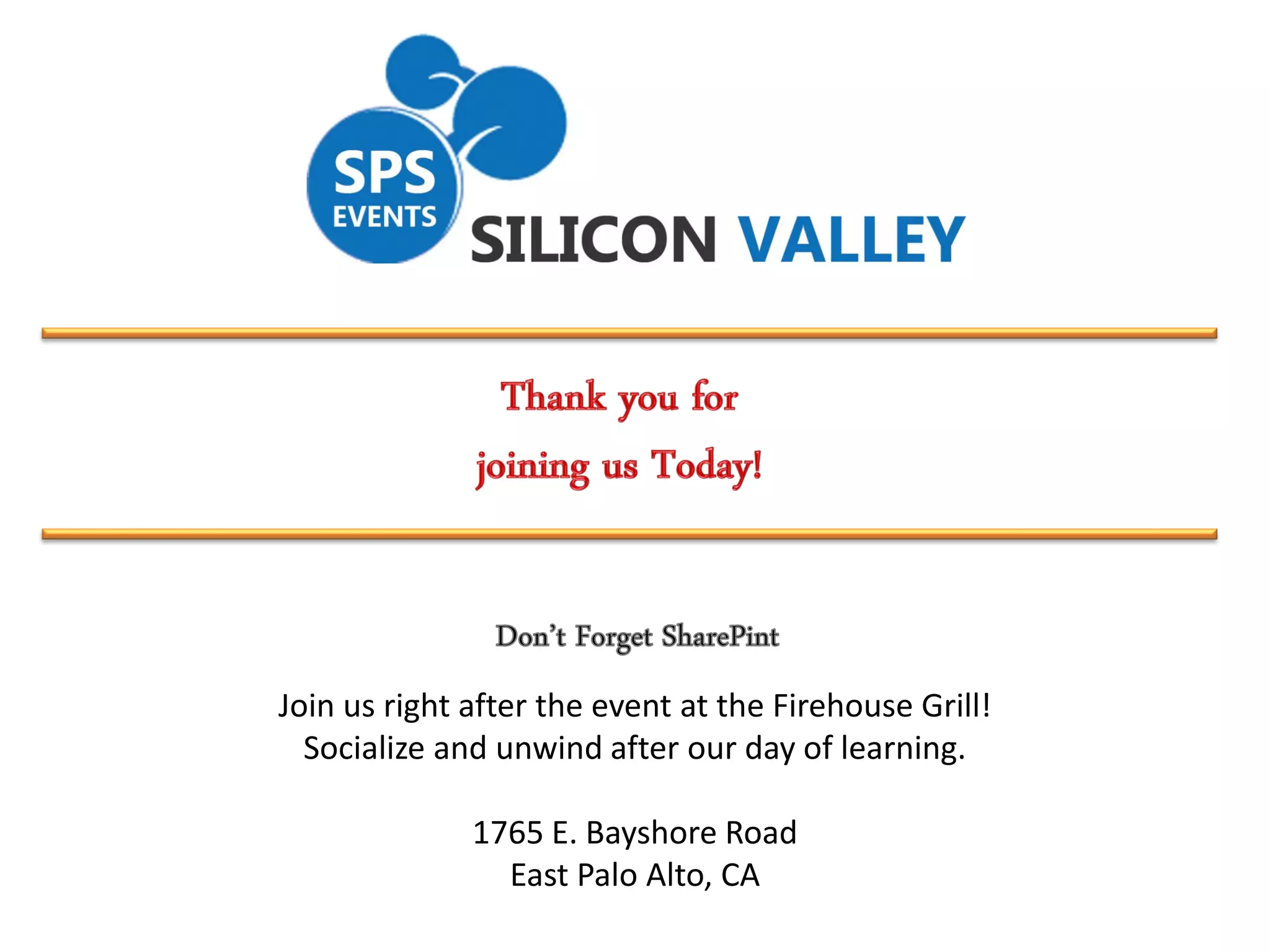Join us right after the event at the Firehouse Grill!
Socialize and unwind after our day of learning.
1765 E. Bayshore Road
East Palo Alto, CA
 