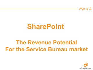 SharePoint  The Revenue Potential For the Service Bureau market 