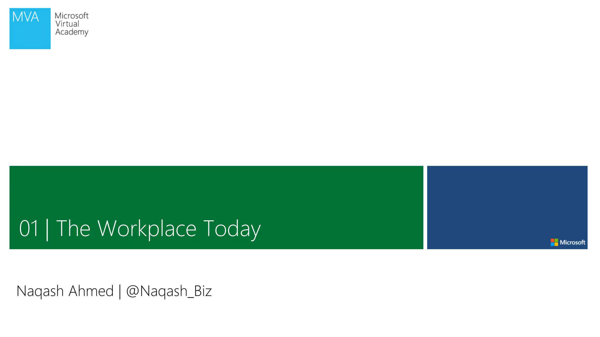 01 | The Workplace Today
Naqash Ahmed | @Naqash_Biz
 