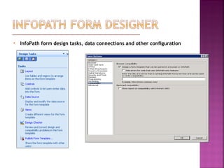  InfoPath form design tasks, data connections and other configuration
 