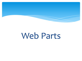 Web Parts
 