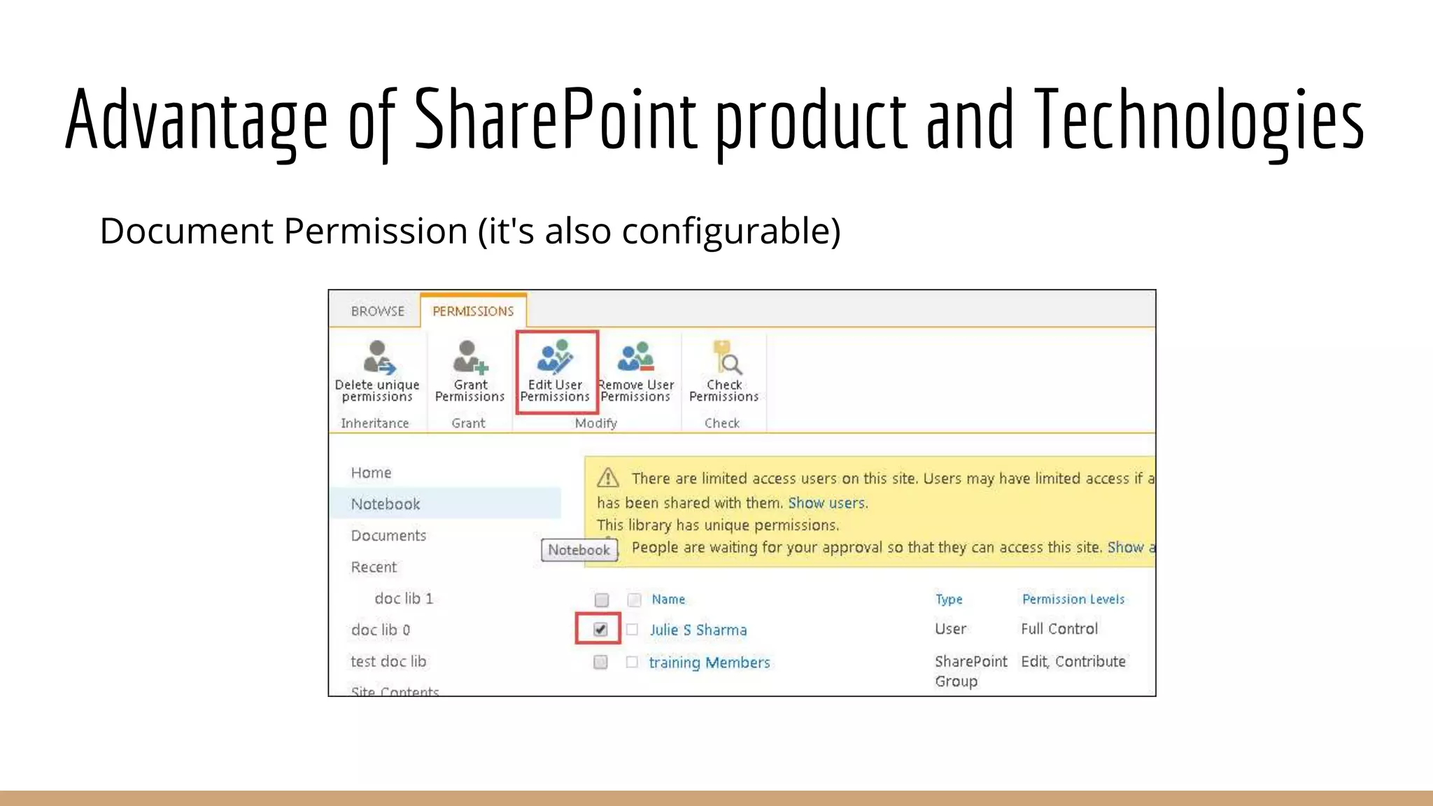 Advantage of SharePoint product and Technologies
Document Permission (it's also configurable)
 