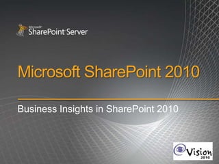 Microsoft SharePoint 2010 Business Insights in SharePoint 2010 