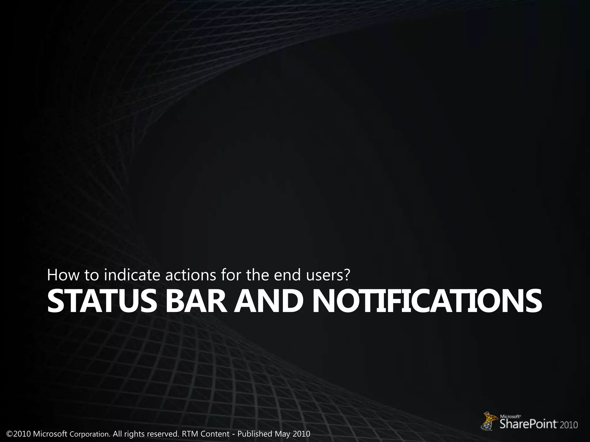 How to indicate actions for the end users?Status bar and notifications