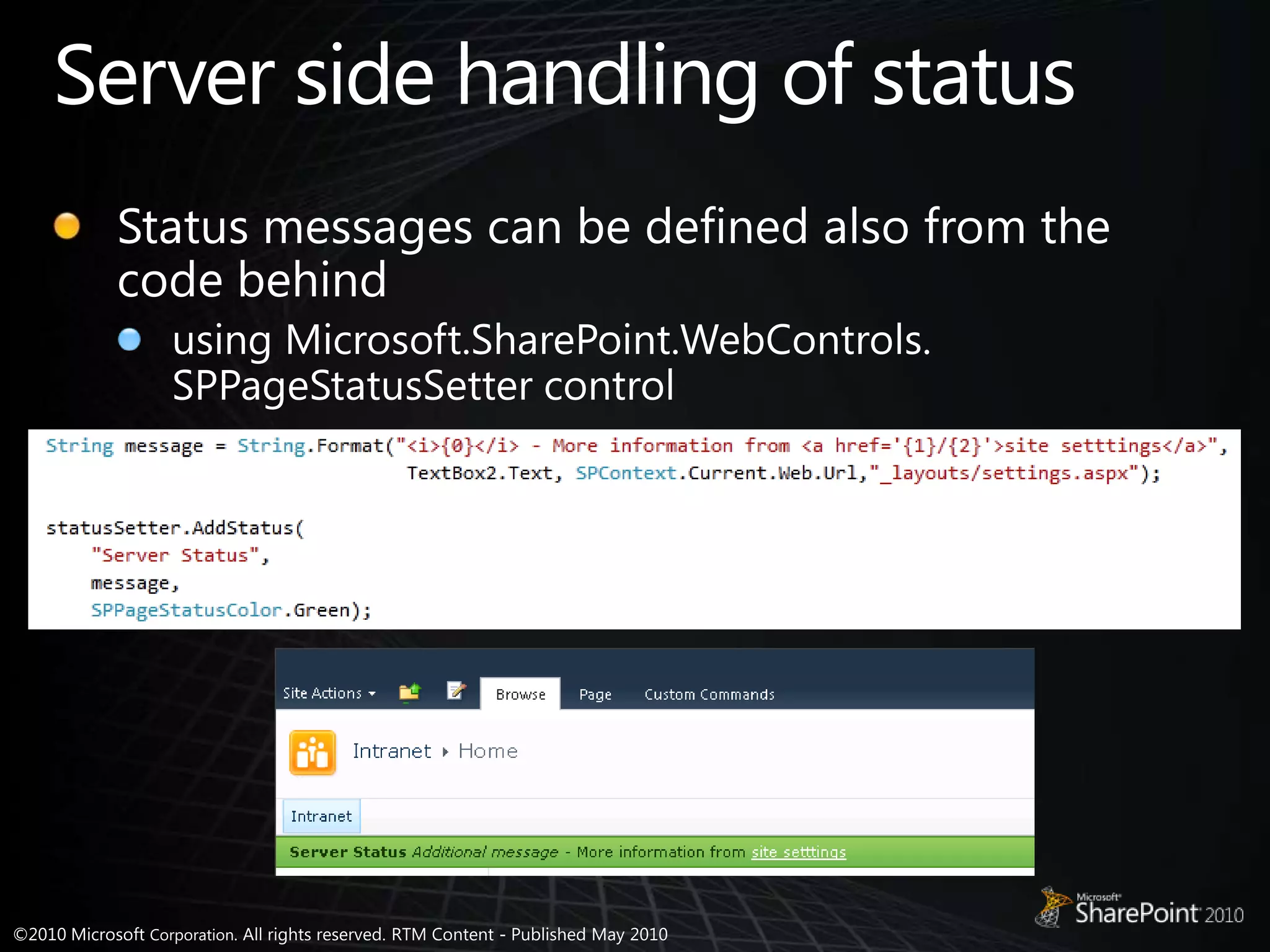 Server side handling of statusStatus messages can be defined also from the code behind using Microsoft.SharePoint.WebControls.SPPageStatusSettercontrol