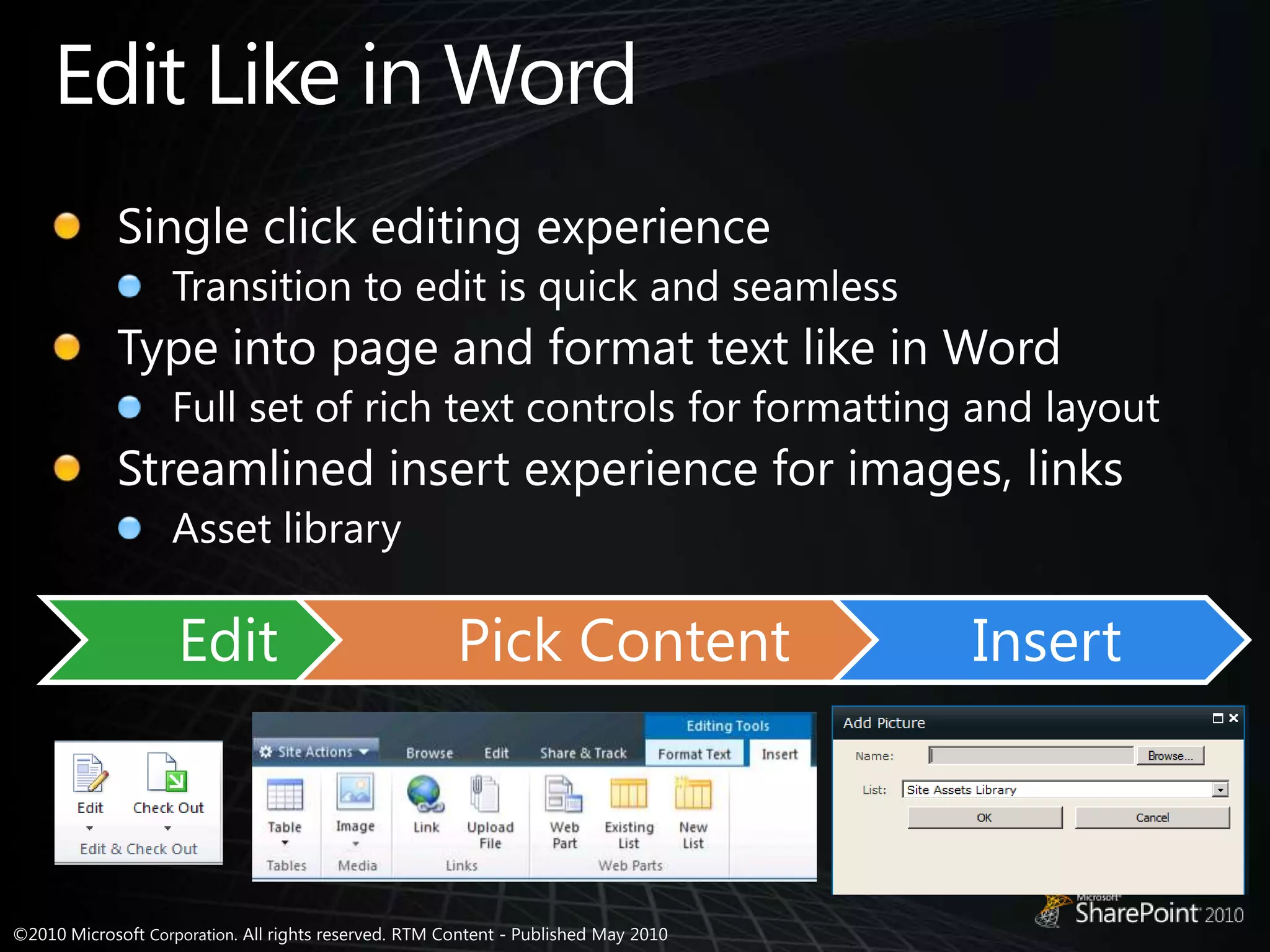 Edit Like in WordSingle click editing experienceTransition to edit is quick and seamlessType into page and format text like in WordFull set of rich text controls for formatting and layoutStreamlined insert experience for images, linksAsset library