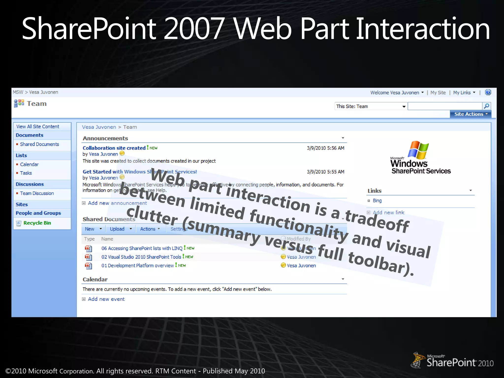 SharePoint 2007 Web Part InteractionWeb part interaction is a tradeoff between limited functionality and visual clutter (summary versus full toolbar).