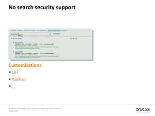 14 July, 2010
SharePoint 2010 Business Data Connectivity - Possibilities and Limitations
No search security support
Customizations
Url
Author
…
 