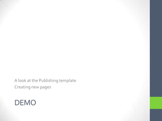 DemoA look at the Publishing templateCreating new pages