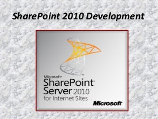 SharePoint 2010 DevelopmentSharePoint 2010 Development
 