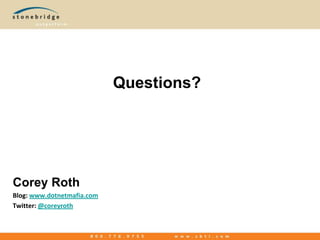 Questions?Corey RothBlog: www.dotnetmafia.comTwitter: @coreyroth