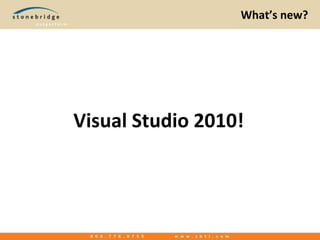 What’s new?Visual Studio 2010!
